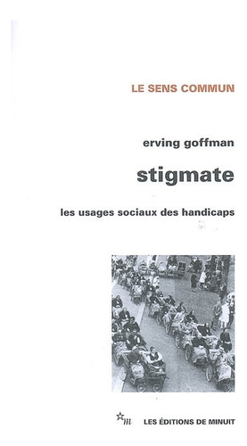 Stigmates : Les Usages Sociaux Des Handicaps - Erving Goffma