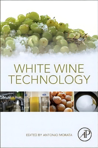 White Wine Technology, De Antonio Morata. Editorial Elsevier Science Publishing Co Inc En Inglés
