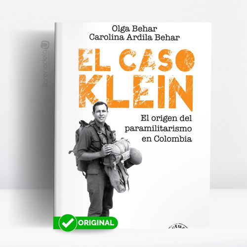 El Caso Klein. El Origen Del Paramilitarismo En Colombia