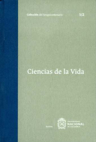 Ciencias De La Vida. Tomo 1. 1/2, De Estela Restrepo  Zea, Clara Helena Sánchez, Gustavo Silva Carrero. Editorial Universidad Nacional De Colombia, Tapa Dura, Edición 2017 En Español