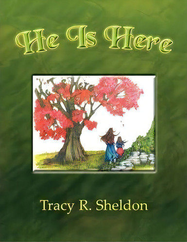 He Is Here, De Tracy R Sheldon. Editorial Xlibris, Tapa Blanda En Inglés