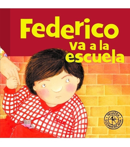 Federico Va A La Escuela - Graciela Montes - Sudameri Libro