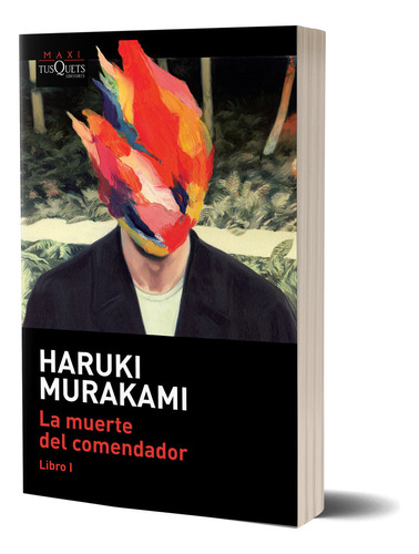 La Muerte Del Comendador - Libro 1 - Haruki Murakami, de Murakami, Haruki. Editorial Tusquets, tapa blanda en español, 2023