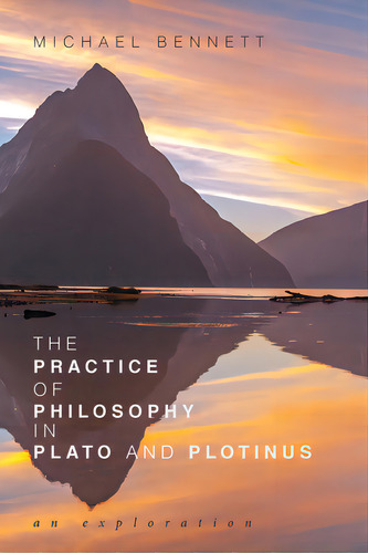 The Practice Of Philosophy In Plato And Plotinus, De Bennett, Michael. Editorial Resource Pubn, Tapa Blanda En Inglés