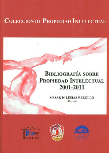 Bibliografia Sobre Propiedad Intelectual 2001-2011, De Iglesias Rebollo, Cesar. Editorial Reus, Tapa Blanda, Edición 1 En Español, 2013