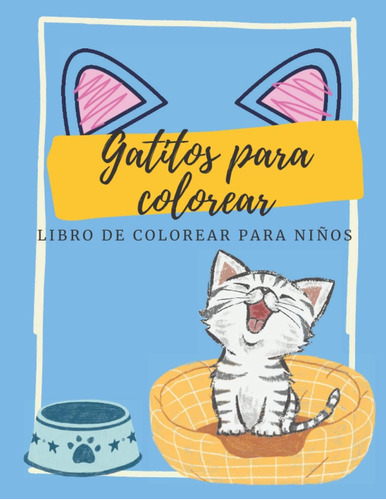 Libro: Gatitos Para Colorear - Libro De Colorear Para Niños: