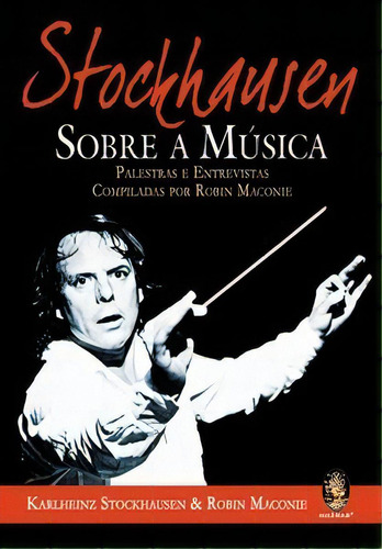 Stockhausen - Sobre A Música: Stockhausen - Sobre A Música, De Maconie Robin., Vol. Não Aplica. Madras Editora, Capa Mole Em Português
