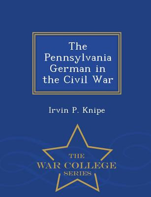 Libro The Pennsylvania German In The Civil War - War Coll...