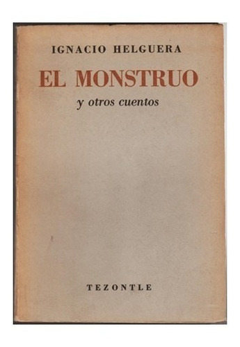 El Monstruo Y Otros Cuentos - Ignacio Helguera 