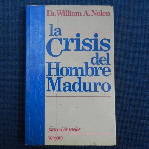 La Crisis Del Hombre Maduro, Dr. William A. Nolen, Ed. Verga (Usado)