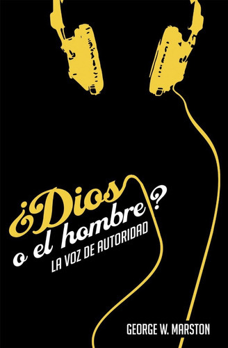 Dios O El Hombre? La Voz De Autoridad, De Marston, G.. Editorial Poiema, Tapa Blanda En Español, 2014