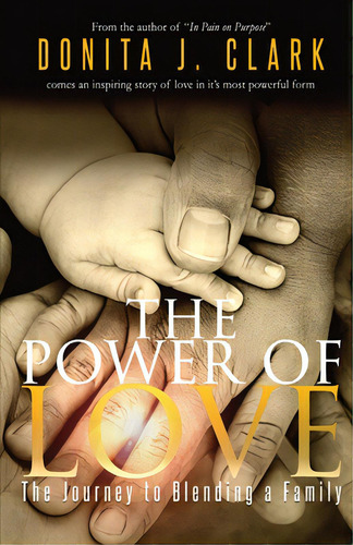 The Power Of Love: The Journey To Blending A Family, De Clark, Donita J.. Editorial Lightning Source Inc, Tapa Blanda En Inglés