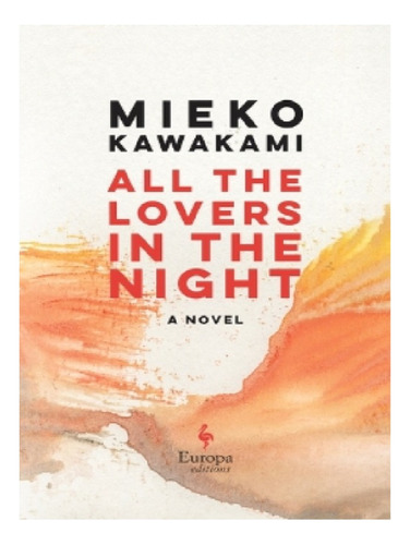 All The Lovers In The Night - Mieko Kawakami. Eb11