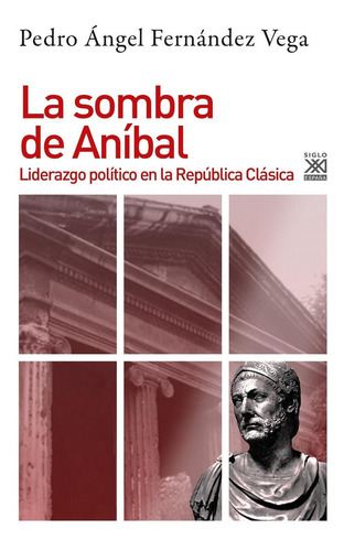 La Sombra De Aníbal. Liderazgo Político En La República Clás