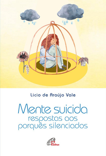 Mente suicida: Respostas aos porquês silenciados, de Vale, Licio de Araujo. Juventude e fé Editorial Editora Paulinas, capa mole em português, 2021