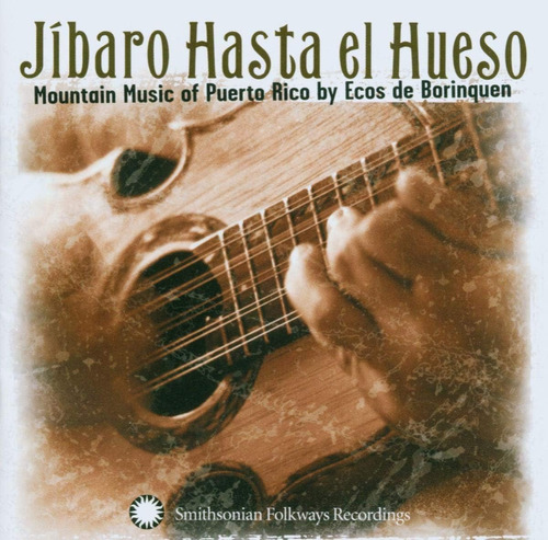 Cd: Jibaro Hasta El Hueso: Música De Montaña De Puerto Rico