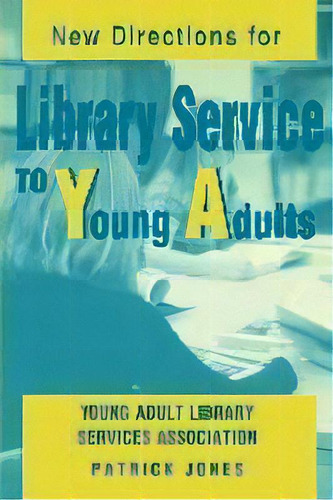 New Directions For Library Service To Young Adults, De Patrick Jones. Editorial American Library Association, Tapa Blanda En Inglés
