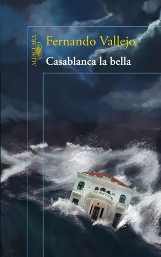 Libro Casablanca La Bella. Fernando Vallejo. Original, Nuevo