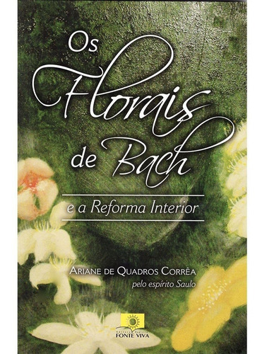 Florais De Bach E A Reforma Interior (os)