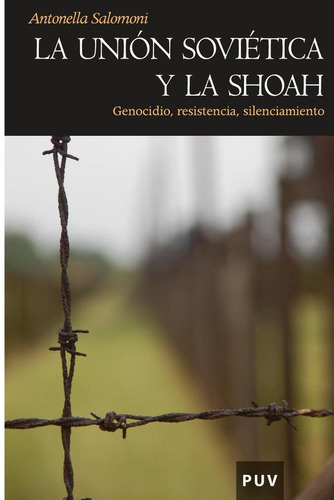 La Unión Soviética Y La Shoah, De Antonella Salomoni Y Otros