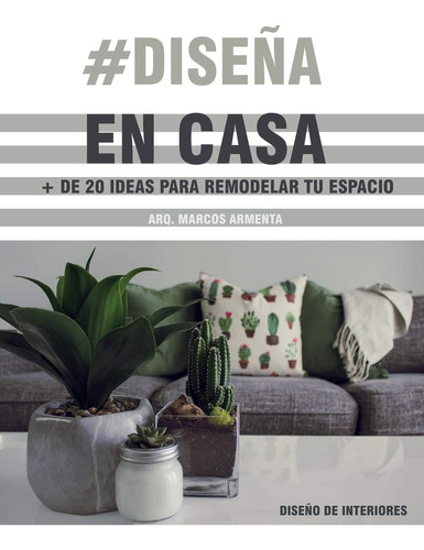 Libro: #diseña En Casa: Más De 20 Ideas Para Remodelar Tu Es