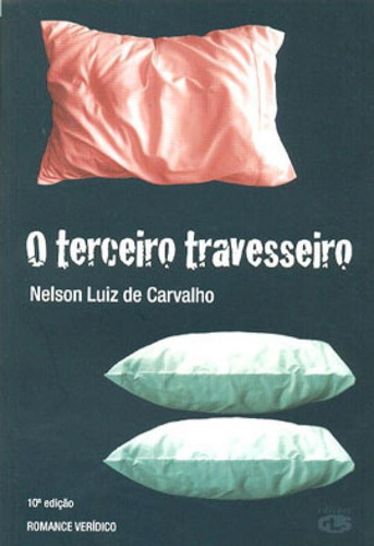 O Terceiro Travesseiro, De Carvalho, Nelson Luiz De. Editora Edições Gls, Capa Mole, Edição 15ª Edição - 2007 Em Português
