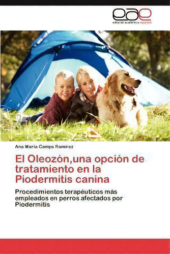 El Oleozon, Una Opcion De Tratamiento En La Piodermitis Canina, De Ana Mar Camps Ram Rez. Eae Editorial Academia Espanola, Tapa Blanda En Español