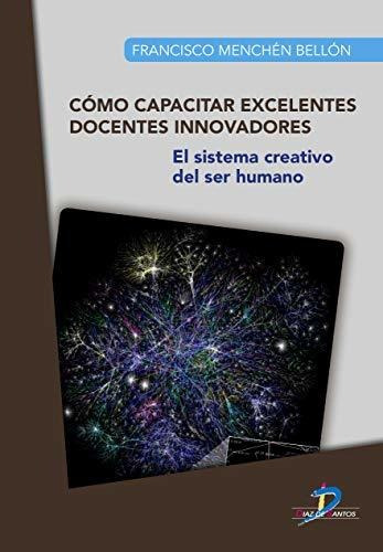 Libro Cómo Capacitar Excelentes Docentes Innovadores El Sist