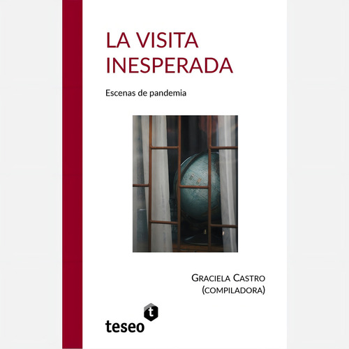 La visita inesperada, de GRACIELA CASTRO. Editorial Editorial Teseo, tapa blanda en español, 2021