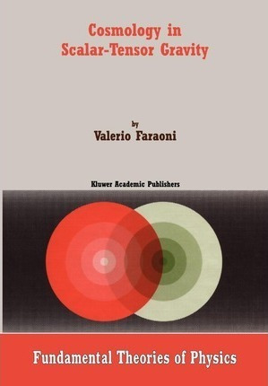 Cosmology In Scalar-tensor Gravity - Valerio Faraoni