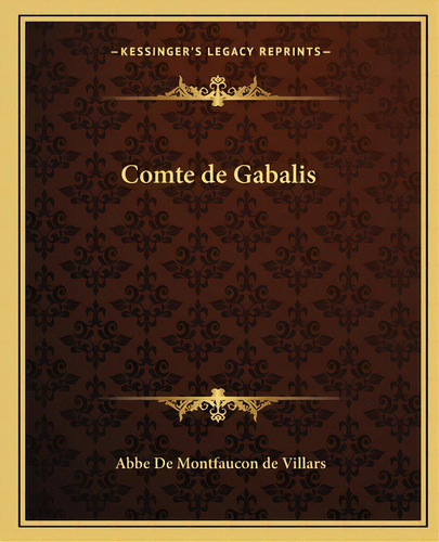 Comte De Gabalis, De De Montfaucon De Villars, Abbe. Editorial Kessinger Pub Llc, Tapa Blanda En Inglés
