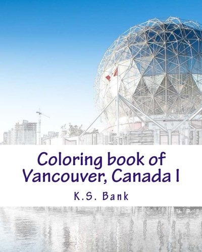Coloring Book Of Vancouver, Canada I (volume 1)