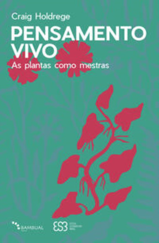 Pensamento Vivo - As Plantas Como Mestras, De Holdrege, Craig. Editora Bambual Editora, Capa Mole Em Português