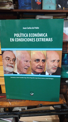 Juan Carlos De Pablo Politica Economica Condiciones Extremas