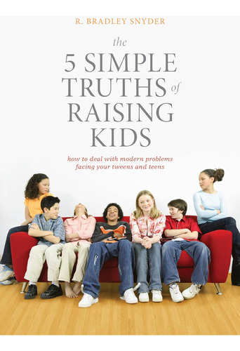 Libro: The 5 Simple Truths Of Raising Kids: How To Deal With