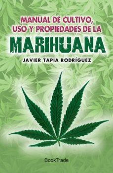 Manual De Cultivo, Uso Y Propiedades De La Marihuana - Javie