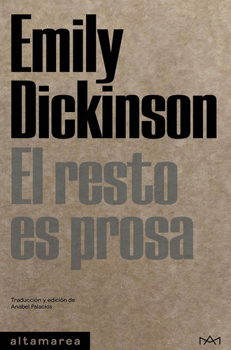 El Resto Es Prosa, de Dickinson, Emily. Editorial Altamarea Ediciones, tapa blanda en español