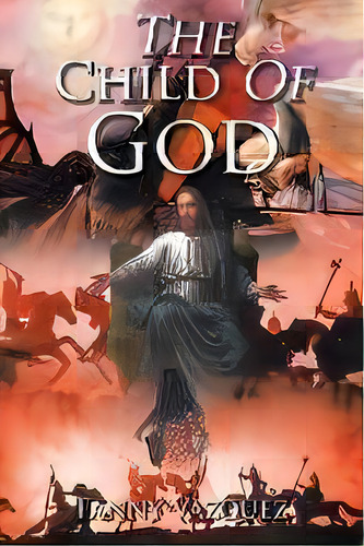 The Child Of God, De Fanny Vazquez. Editorial Christian Faith Publishing, Inc, Tapa Blanda En Inglés