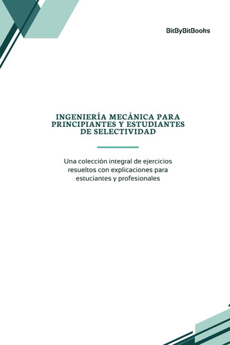 Ingeniería Mecánica Para Principiantes Y Estudiantes De Sele