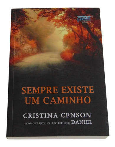 Sempre Existe Um Caminho - Cristina Censon - Espírito Daniel