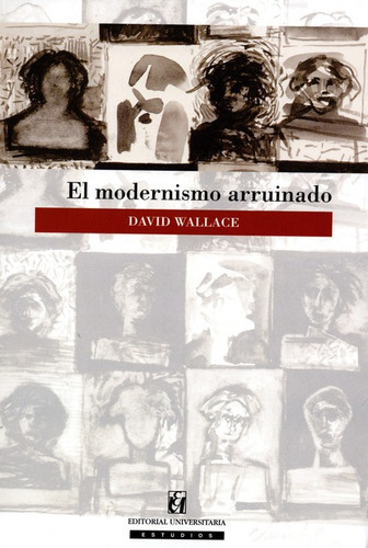 El Modernismo Arruinado, De Wallace, David. Editorial Universitaria Santiago De Chile, Tapa Blanda, Edición 1 En Español, 2010