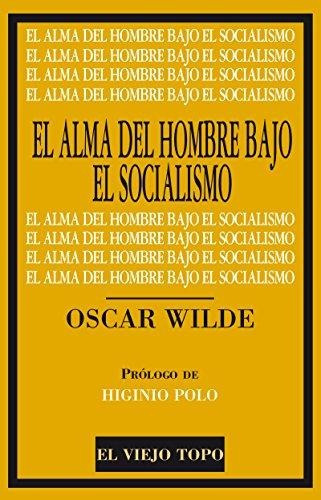 El Alma Del Hombre Bajo El Socialismo, Wilde, Viejo Topo