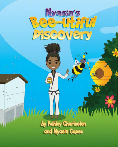 Nyasia's Bee-utiful Discovery, De Charleston, Ashley. Editorial Lightning Source Inc, Tapa Blanda En Inglés