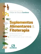 Comprar Suplementos Alimentares E Fitoterapia: Prática Clínica Baseada Em Evidências Científicas, De Cardoso, Felipe De Souza. Editorial Rubio, Tapa Mole, Edición 1 En Português, 2024