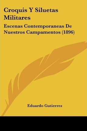 Libro Croquis Y Siluetas Militares - Eduardo Gutierrez