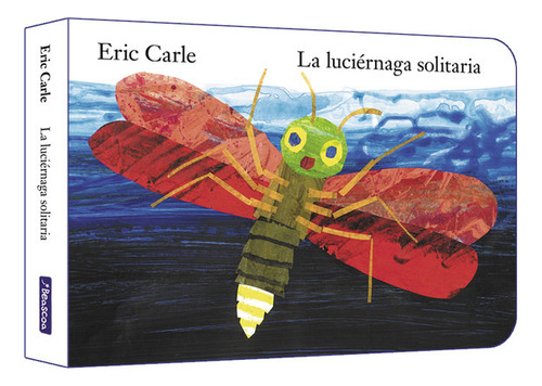 La Luciernaga Solitaria, De Eric Carle. Editorial Beascoa En Español