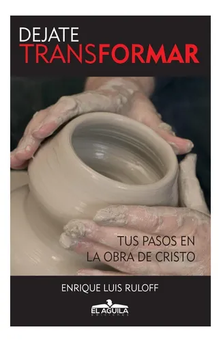 Libro: Dejate Transformar: Tus Pasos En La Obra De Cristo