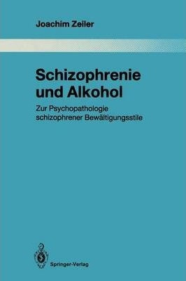 Schizophrenie Und Alkohol : Zur Psychopathologie Schizoph...
