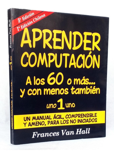 Aprender Computación A Los 60 O Más... Tercera Edad / Manual