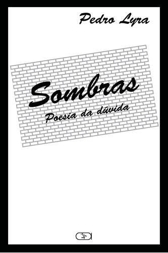 Sombras : Poesia da dúvida, de Lyra, Pedro. Ibis Libris Editora, capa mole em português, 2017